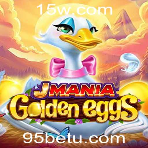 Descubra o Jogo JManiaGoldenEggs e o Mundo de 95bet