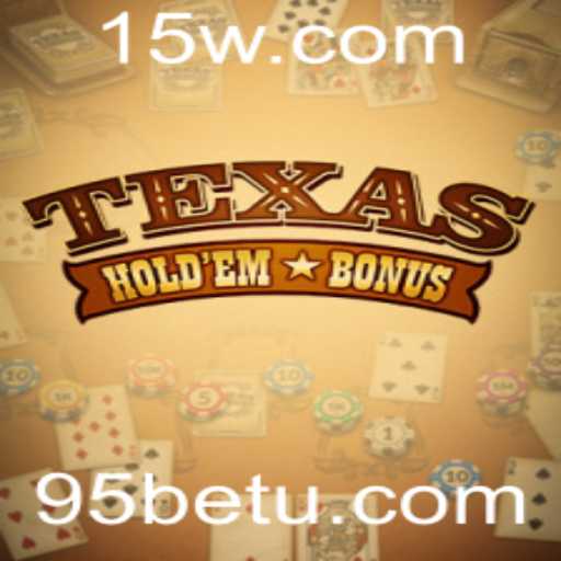 Texas Hold'em Bonus: Tudo o que Você Precisa Saber Sobre Este Empolgante Jogo de Cartas